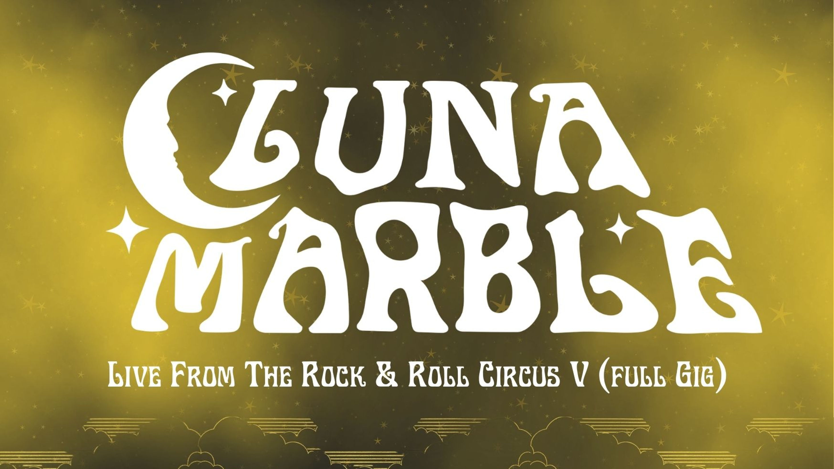 Luna Marble: THE ROCK & ROLL CIRCUS V(Full Live Gig)
